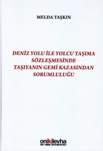 Deniz Yolu İle Yolcu Taşıma Sözleşmesinde Taşıyanın Gemi Kazasından Sorumluluğu