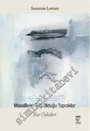 Masalların Suç Olduğu Topraklar: Kur Öyküleri -         2012