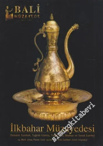 Bali Müzayede, İlkbahar Müzayedesi 2004: Osmanlı Tombak, Tuğralı Gümüş, Tablo, Hat, Beykoz ve Sanat Eserleri -        2004