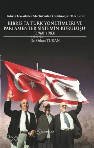 Kıbrıs Temsilciler Meclisi'nden Cumhuriyet Meclisi'ne; Kıbrıs'ta Türk Yönetimleri ve Parlamenter Sistemin Kuruluşu (1960-1983)
