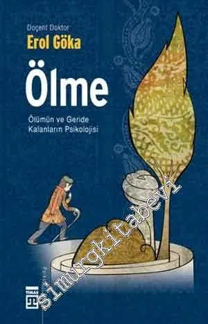 Ölme: Ölümün ve Geride Kalanların Psikolojisi -