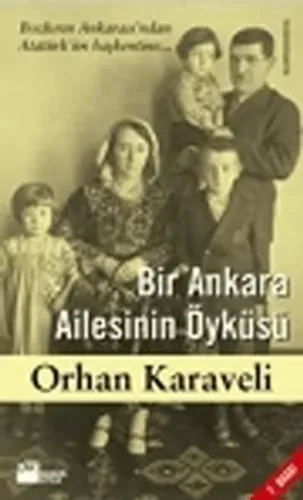 Bir Ankara Ailesinin Öyküsü Orhan Karaveli