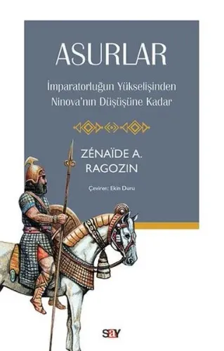 Asurlar;İmparatorluğun Yükselişinden Ninova’nın Düşüşüne Kadar