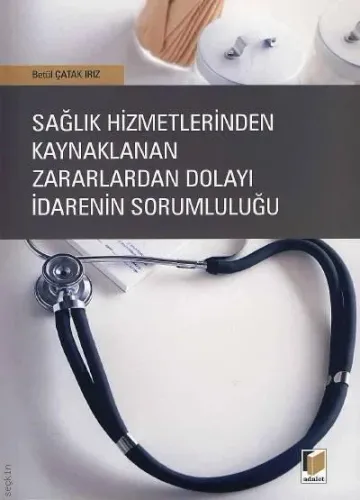 Sağlık Hizmetlerinden Kaynaklanan Zararlardan Dolayı İdarenin Sorumluluğu