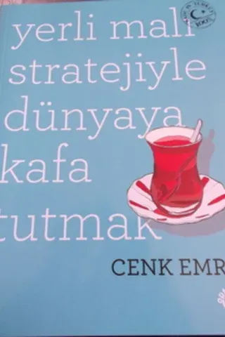 Yerli Malı Stratejiyle Dünyaya Kafa Tutmak