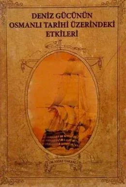 Deniz Gücünün Osmanlı Tarihi Üzerindeki Etkileri