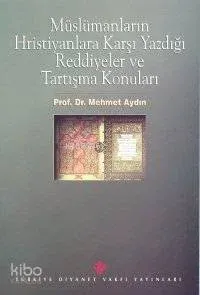 Müslümanların Hristiyanlara Karşı Yazdığı Reddiyeler ve Tartışma Konuları