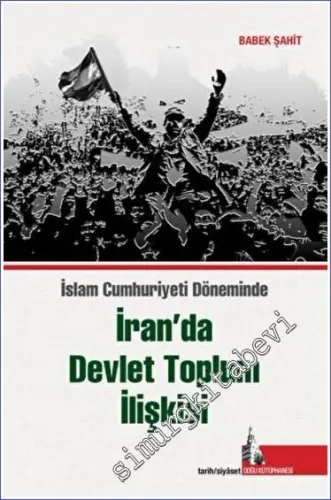 İran'da Devlet Toplum İlişkisi : İslam Cumhuriyet Döneminde -         2022