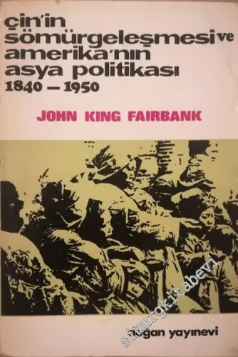 Çin'in Sömürgeleşmesi ve Amerika'nın Asya Politikası 1840- 1950 -        1969