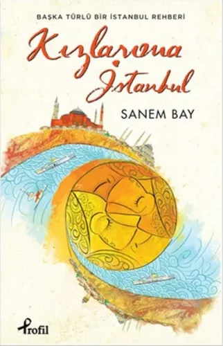 Kızlarıma İstanbul; Başka Türlü Bir İstanbul Rehberi