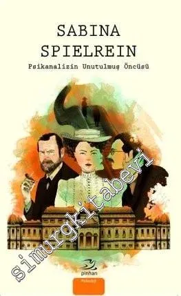 Psikanalizin Unutulmuş Öncüsü Sabina Spielrein -         2016