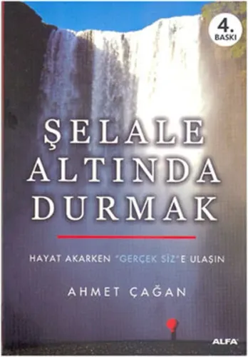 Şelale Altında Durmak; Hayat Akarken "Gerçek Siz"e Ulaşın