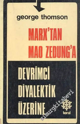 Marx'tan Mao Zedung'a: Devrimci Diyalektik Üzerine -