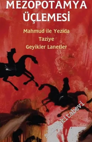Mezopotamya Üçlemesi - Mahmud ile Yezida / Taziye / Geyikler Lanetler -