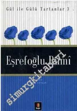 Eşrefoğlu Rumi: Eşrefoğlu Rûmî Gül ile Gülü Tartanlar 3 -