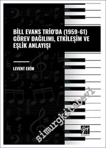Bill Evans Trio' da (1959-61) Görev Dağılımı, Etkileşim ve Eşlik Anlayışı -         2023