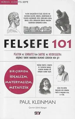 Felsefe 101 - Platon ve Sokrates'ten Sartre ve Heidegger'e Düşünce Tarihi Hakkında Bilmeniz Gereken Her Şey