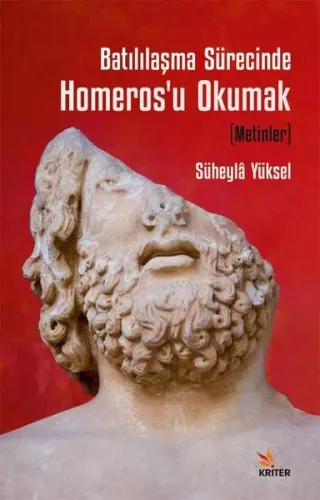 Batılılaşma Sürecinde Homeros’u Okumak (Metinler)