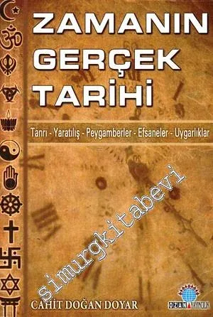Tanrı Yaratılış Peygamberler Efsaneler Uygarlıklar - Zamanın Gerçek Tarihi 1 -         2009