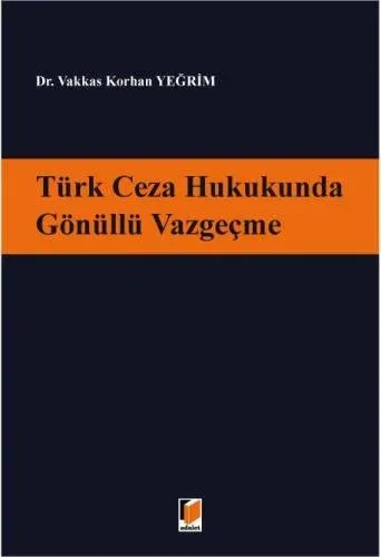 Türk Ceza Hukukunda Gönüllü Vazgeçme