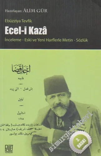 Ecel-i Kaza: İnceleme Yeni ve Eski Harfler Metin Sözlük -         2010