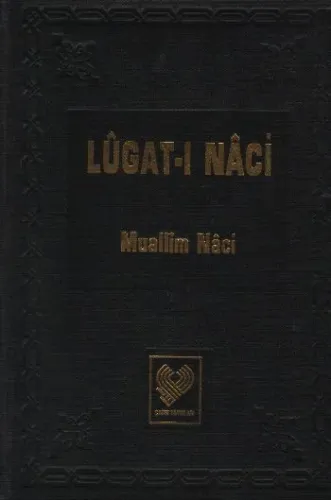 Lûgat-ı Nâci; Osmanlı Türkçesi tıpkıbasım (ciltli, ipek şamua kağıt)