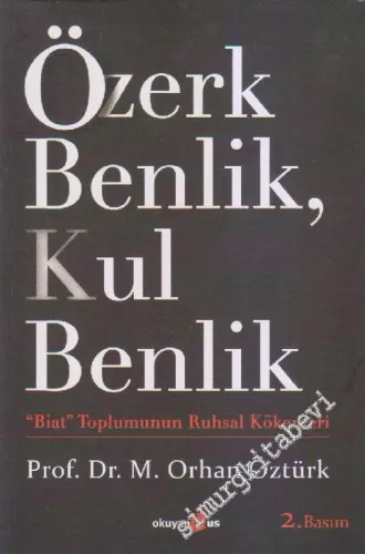 Özerk Benlik, Kul Benlik: 'Biat' Toplumunun Ruhsal Kökenleri -