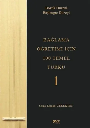 Bağlama Öğretimi İçin 100 Temel Türkü 1 - Bozuk Düzeni Başlangıç Düzeyi