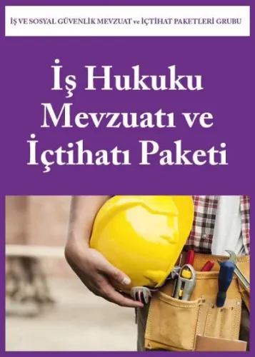 İş Hukuku Mevzuatı ve İçtihatı Paketi