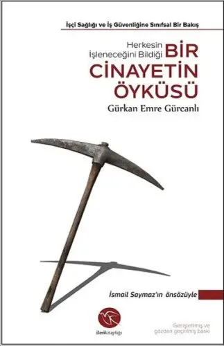 Bir Cinayetin Öyküsü İşçi Sağlığı ve İş Güvenliğine Sınıfsal Bir Bakış
