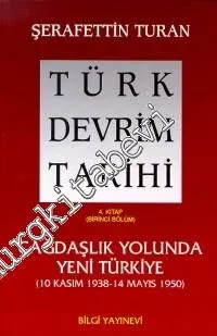 Türk Devrim Tarihi 4/1: Çağdaşlık Yolunda Yeni Türkiye (10 Kasım 1938 - 14 Mayıs 1950) -         1999