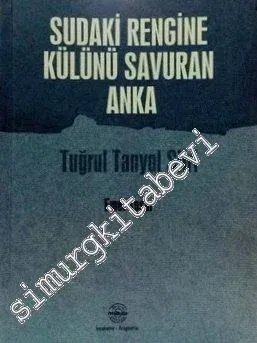 Sudaki Rengine Külünü Savuran Anka: Tuğrul Tanyol Şiiri -        2014