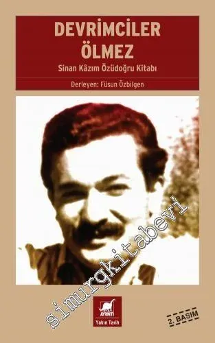 Devrimciler Ölmez : Sinan Kâzım Özüdoğru Kitabı -         2015