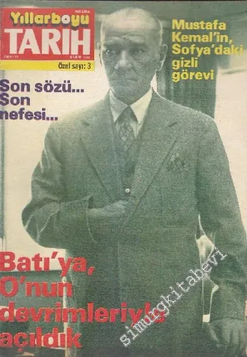Yıllarboyu Tarih Dergisi - Özel Sayı: 3 - Dosya: Batı'ya O'nun Devrimleriyle Açıldık - Sayı: 11  Cilt: 13  Yıl: 6  Kasım