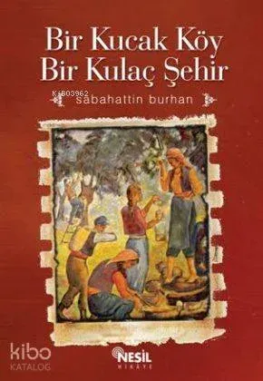 Bir Kucak Köy Bir Kucak Şehir Sabahattin Burhan