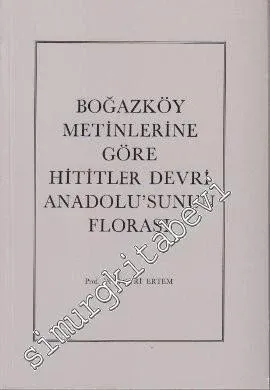 Boğazköy Metinlerine Göre Hititler Devri Anadolu'sunun Florası - 1987