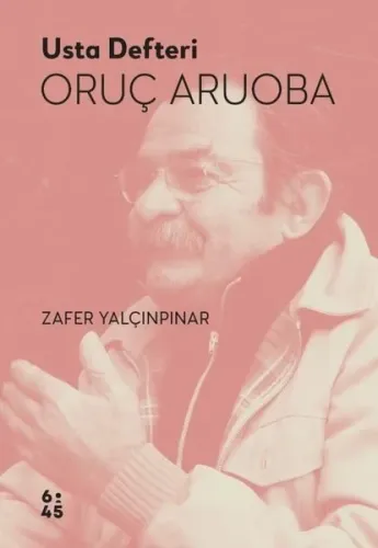 Usta Defteri Oruç Aruoba | Zafer Yalçınpınar | Altıkırkbeş Yayın (645)