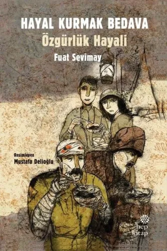 Hayal Kurmak Bedava - Özgürlük Hayali Fuat Sevimay Hep Kitap 9786051923819