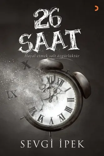 26 Saat; Hayal etmek salt özgürlüktür