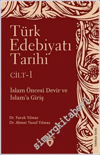 Türk Edebiyatı Tarihi Cilt 1: İslam Öncesi Devir ve İslam'a Giriş -         2023