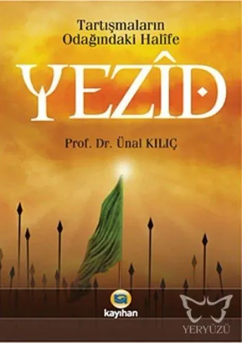 Tartışmaların Odağındaki Halîfe Yezid