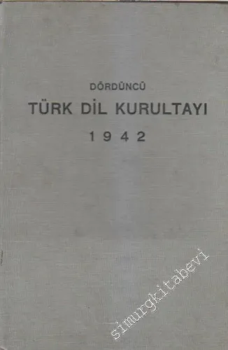 Dördüncü Türk Dil Kurultayı 1942: Toplantı Tutulgaları, Tezler, Müzakere Zabıtları -