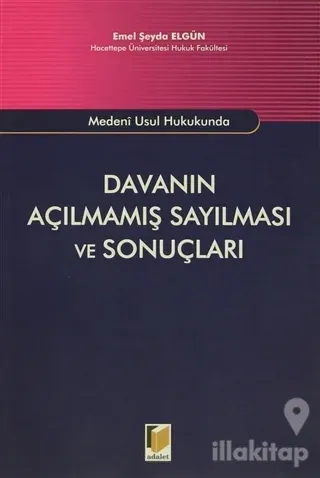 Medeni Usul Hukukunda Davanın Açılmamış Sayılması ve Sonuçları