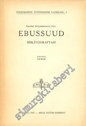 İstanbul Kütüphanelerine Göre Ebussuud Bibliyografyası -        1967