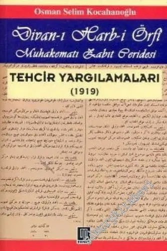 Tehcir Yargılamaları ( 1919 ): Divan- ı Harb -i Örfi Muhakematı Zabıt Ceridesi [ Takvim-i Vekayiden Tam Metin] -