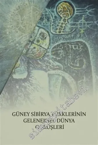 Güney Sibirya Türklerinin Geleneksel Dünya Görüşler -        2013