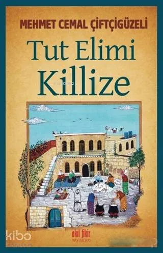 Tut Elimi Killize | Mehmet Cemal Çiftçigüzeli | Akıl Fikir Yayınları