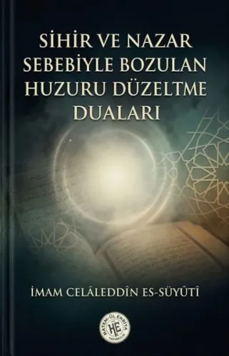 Sihir ve Nazar Sebebiyle Bozulan Huzuru Düzeltme Duaları - Celâleddin es-Süyûtî