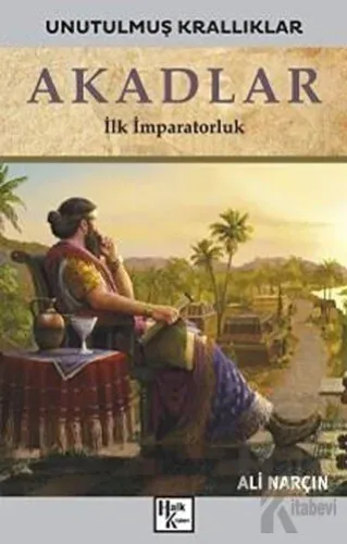 Akadlar - Unutulmuş Krallıklar
