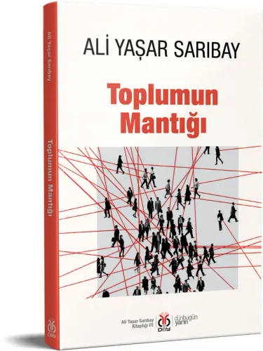 Toplumun Mantığı Ali Yaşar Sarıbay Toplumun Mantığı Ali Yaşar Sarıbay